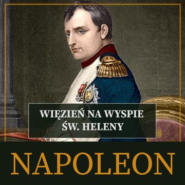 Napoleon. Więzień na wyspie św. Heleny audiobook, Roger Peyre