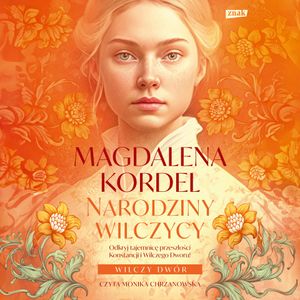 Narodziny wilczycy. Wilczy dwór. Tom 2, Magdalena Kordel