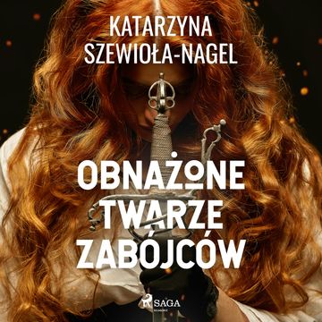 Obnażone twarze zabójców audiobook, Katarzyna Szewioła-Nagel