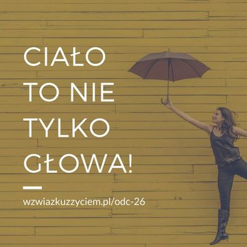 Odc. 26 Ciało to nie tylko głowa! audiobook, Agnieszka Piekarska