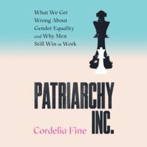 Patriarchy Inc., Cordelia Fine