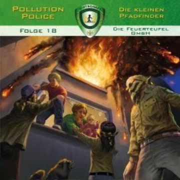 Pollution Police, Folge 18: Die Feuerteufel GmbH audiobook, Markus Topf