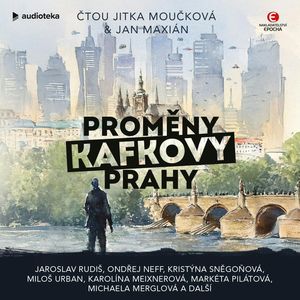 Proměny Kafkovy Prahy, Ilona Podivínská, Jaroslav Rudiš, Karolína Zoe Meixnerová, Kristýna Sněgoňová, Marek Epstein, Markéta Pilátová, Michaela Merglová, Miloš Urban, Mirka Rezlerová, Ondřej Neff, Pavel Fritz, Veronika Fiedlerová