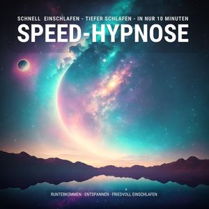Speed-Hypnose: Schnell einschlafen - tiefer schlafen - in nur 10 Minuten, Patrick Lynen