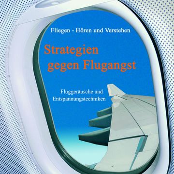 Strategien gegen Flugangst audiobook, Katharina Thünnihsen