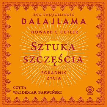 Sztuka szczęścia audiobook, Howard C. Cutler, Jego Świątobliwość Dalajlama