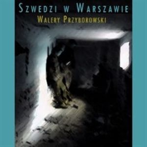 Szwedzi w Warszawie, Walery Przyborowski