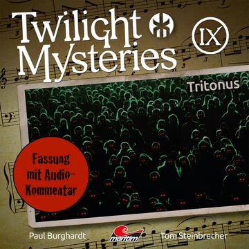 Twilight Mysteries, Die neuen Folgen, Folge 9: Tritonus (Fassung mit Audio-Kommentar) audiobook, Erik Albrodt, Paul Burghardt, Tom Steinbrecher