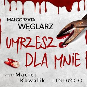 Umrzesz dla mnie, Małgorzata Węglarz