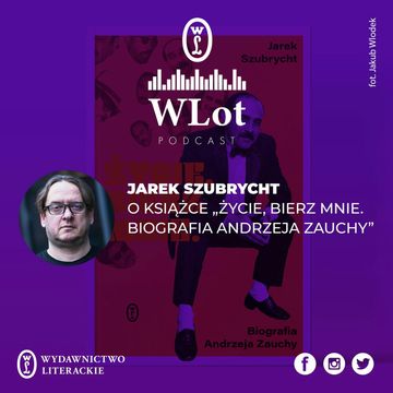 WLot 14 - Jarek Szubrycht o książce "Życie, bierz mnie. Biografia Andrzeja Zauchy" audiobook, Wydawnictwo Literackie