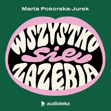 Wszystko się zazębia. Odcinek 2: Sztuka rwania audiobook, Marta Pokorska-Jurek