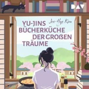 Yu-jins Bücherküche der großen Träume (Ungekürzt), Jee-hye Kim