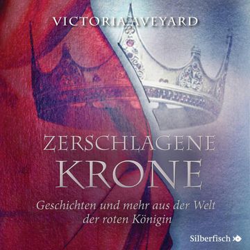 Zerschlagene Krone - Geschichten und mehr aus der Welt der roten Königin (Die Farben des Blutes 5) audiobook, Victoria Aveyard