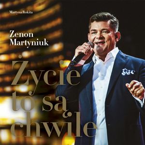 Życie to są chwile, Martyna Rokita, Zenon Martyniuk