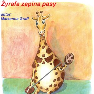 Żyrafa zapina pasy, Marzanna Graff