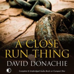 A Close Run Thing, David Donachie