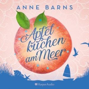 Apfelkuchen am Meer (ungekürzt), Anne Barns