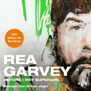 Before I met Supergirl, Rea Garvey