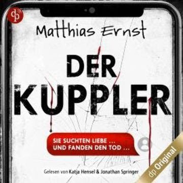 Der Kuppler - Ein Psychothriller über die dunklen Seiten der KI (Ungekürzt) audiobook, Matthias Ernst