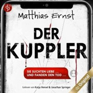 Der Kuppler - Ein Psychothriller über die dunklen Seiten der KI (Ungekürzt), Matthias Ernst