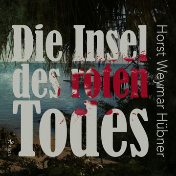 Die Insel des roten Todes audiobook, Horst Weymar Hübner