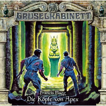Die Köpfe von Apex (Gruselkabinett 131) audiobook, Francis Flagg