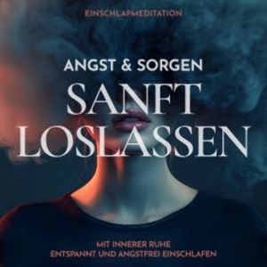 Einschlafmeditation: Angst & Sorgen sanft loslassen, Raphael Kempermann