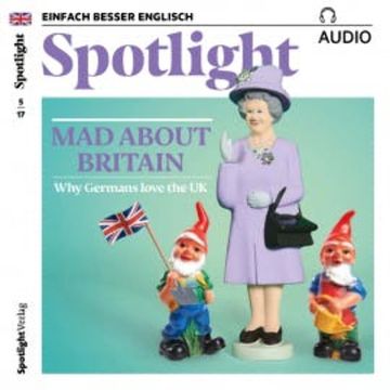 Englisch lernen Audio - Verrückt nach Großbritannien audiobook, Spotlight Verlag