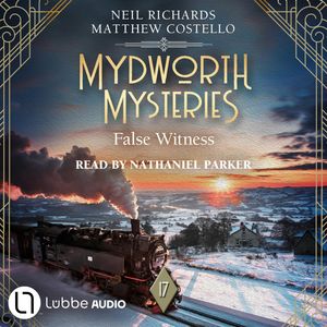 False Witness - Mydworth Mysteries - A Cosy Historical Mystery Series, Episode 17 (Unabridged), Matthew Costello, Neil Richards