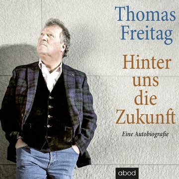 Hinter uns die Zukunft audiobook, Thomas Freitag