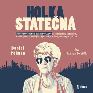 Holka statečná - Životní příběh Blanky Čílové, Daniel Polman