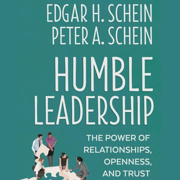 Humble Leadership - The Power of Relationships, Openness, and Trust (Unabridged) audiobook, Edgar H. Schein, Peter A. Schein