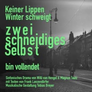 Keiner Lippen Winter schweigt - Zweischneidiges Selbst, Frank Lanzendörfer