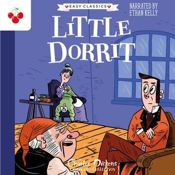 Little Dorrit - The Charles Dickens Children's Collection (Easy Classics) (Unabridged) audiobook, Charles Dickens