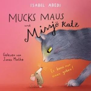 Mucks Maus und Missjö Katz - Es kann nur einen geben! (Ungekürzt), Isabel Abedi
