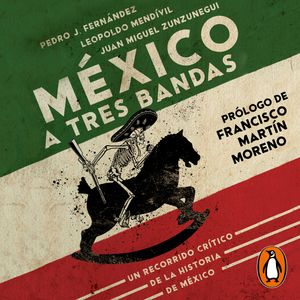 México a tres bandas, Juan Miguel Zunzunegui, Leopoldo Mendivil, Pedro J. Fernández