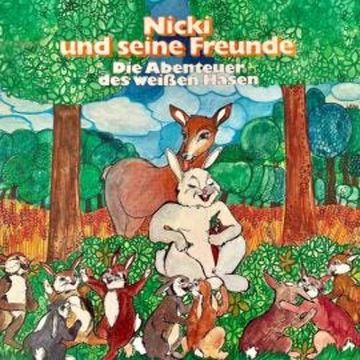 Nicki und seine Freunde, Die Abenteuer des weißen Hasen (ungekürzt) audiobook, Ilsabe von Sauberzweig