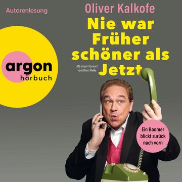 Nie war Früher schöner als jetzt - Ein Boomer blickt zurück nach vorn (Autorisierte Lesefassung) audiobook, Oliver Kalkofe