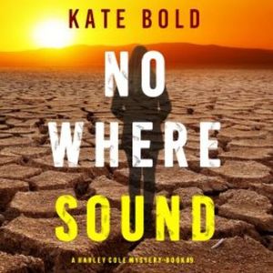 Nowhere Sound (A Harley Cole FBI Suspense Thriller—Book 9), Kate Bold