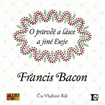 O pravdě a lásce a jiné eseje audiobook, Francis Bacon