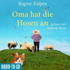 Oma hat die Hosen an - Omas für jede Lebenslage, Band 7 (ungekürzt), Regine Kölpin