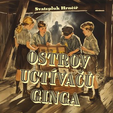 Ostrov Uctívačů ginga audiobook, Svatopluk Hrnčíř