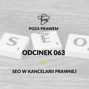 PP#063 - SEO w kancelarii prawnej (Piotr Szpakiewicz), Jerzy Rajkow-Krzywicki, Szymon Kwiatkowski