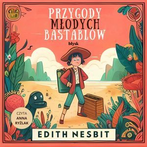 Przygody młodych Bastablów, Edith Nesbit