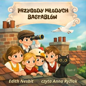 Przygody młodych Bastablów, Edith Nesbit