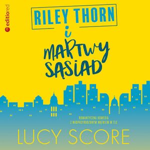 Riley Thorn i martwy sąsiad, Lucy Score