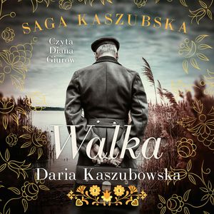 Saga kaszubska t.4. Walka, Daria Kaszubowska