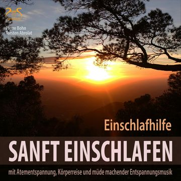 Sanft Einschlafen - Einschlafhilfe Beruhigung, Atementspannung, Körperreise audiobook, Pierre Bohn, Torsten Abrolat