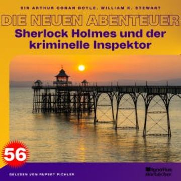 Sherlock Holmes und der kriminelle Inspektor (Die neuen Abenteuer, Folge 56) audiobook, Sir Arthur Conan Doyle