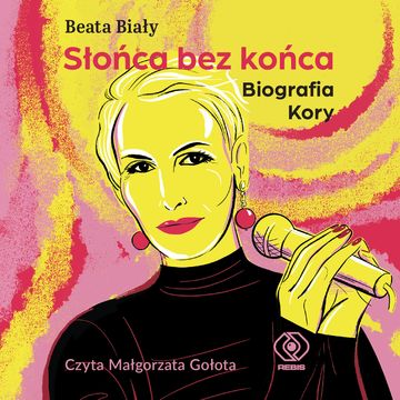 Słońca bez końca. Biografia Kory audiobook, Beata Biały